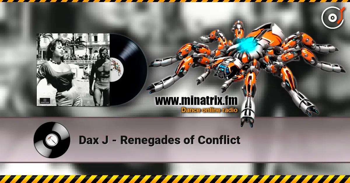 Dax J - Renegades of Conflict escuchar online en alta calidad | Minatrix.FM