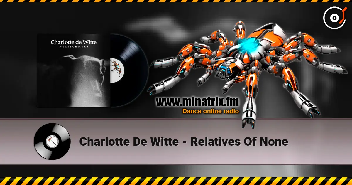 Charlotte De Witte - Relatives Of None escuchar online en alta calidad | Minatrix.FM
