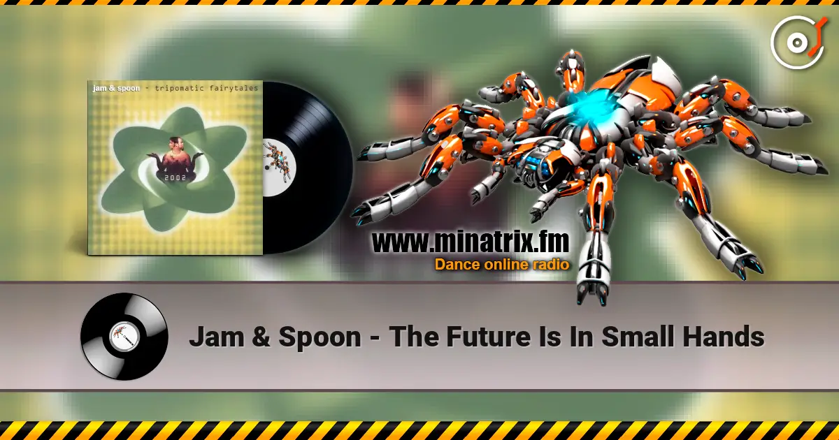 Jam & Spoon - The Future Is In Small Hands listen online in high quality | Minatrix.FM