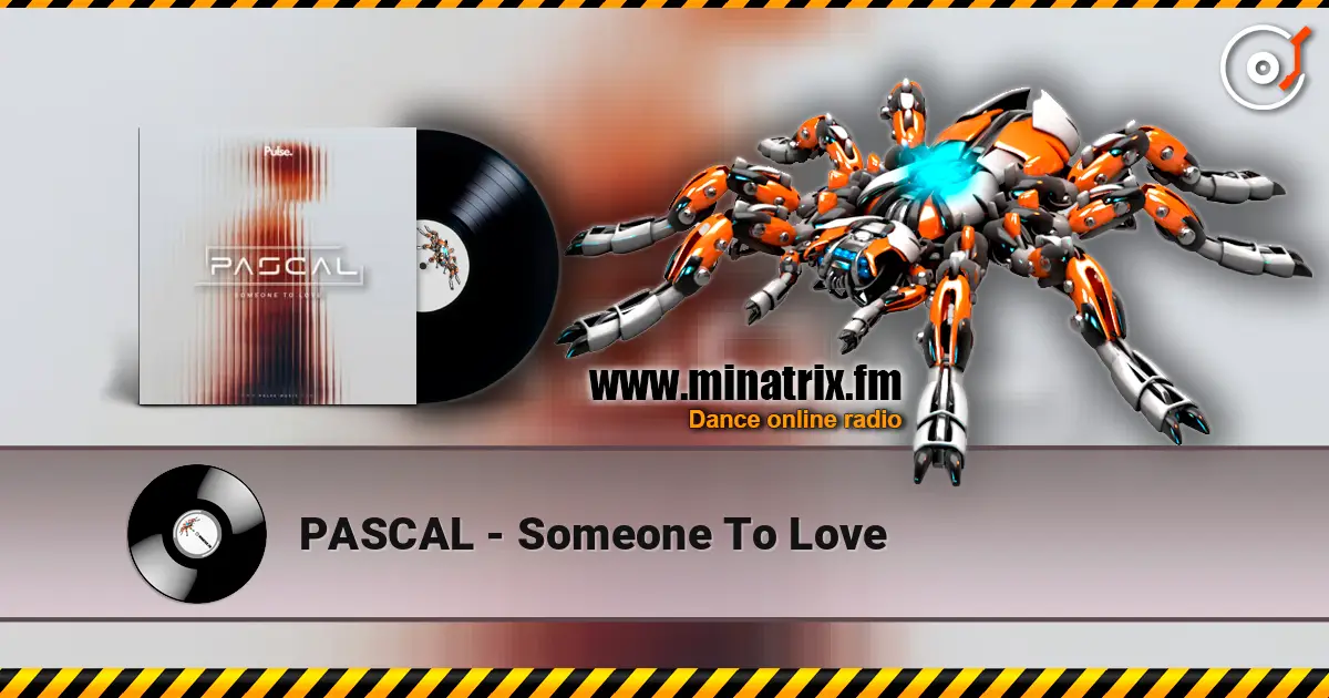 PASCAL - Someone To Love escuchar online en alta calidad | Minatrix.FM