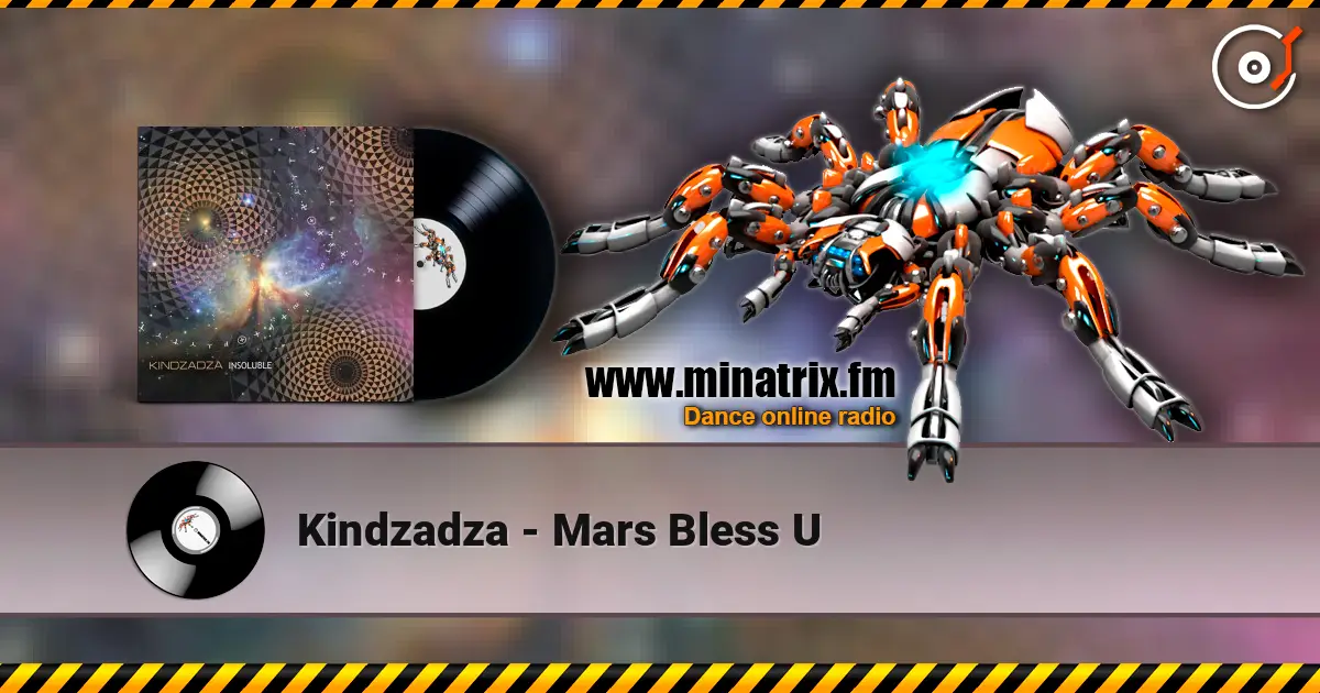 Kindzadza - Mars Bless U listen online in high quality | Minatrix.FM