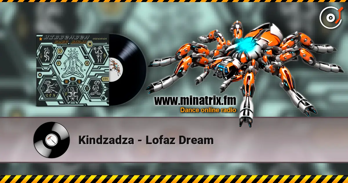 Kindzadza - Lofaz Dream escuchar online en alta calidad | Minatrix.FM
