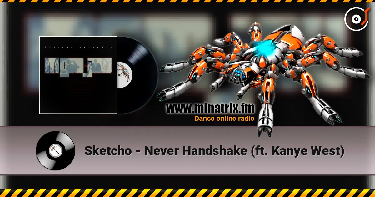 Sketcho - Never Handshake (ft. Kanye West) escuchar online en alta calidad | Minatrix.FM