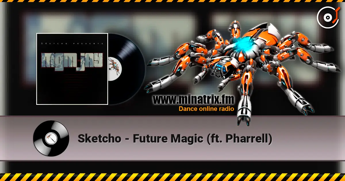 Sketcho - Future Magic (ft. Pharrell) escuchar online en alta calidad | Minatrix.FM