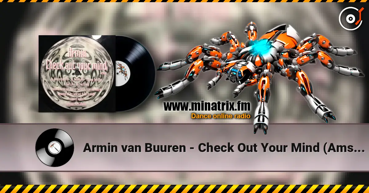 Armin van Buuren - Check Out Your Mind (Amsterdam Mix) escuchar online en alta calidad | Minatrix.FM