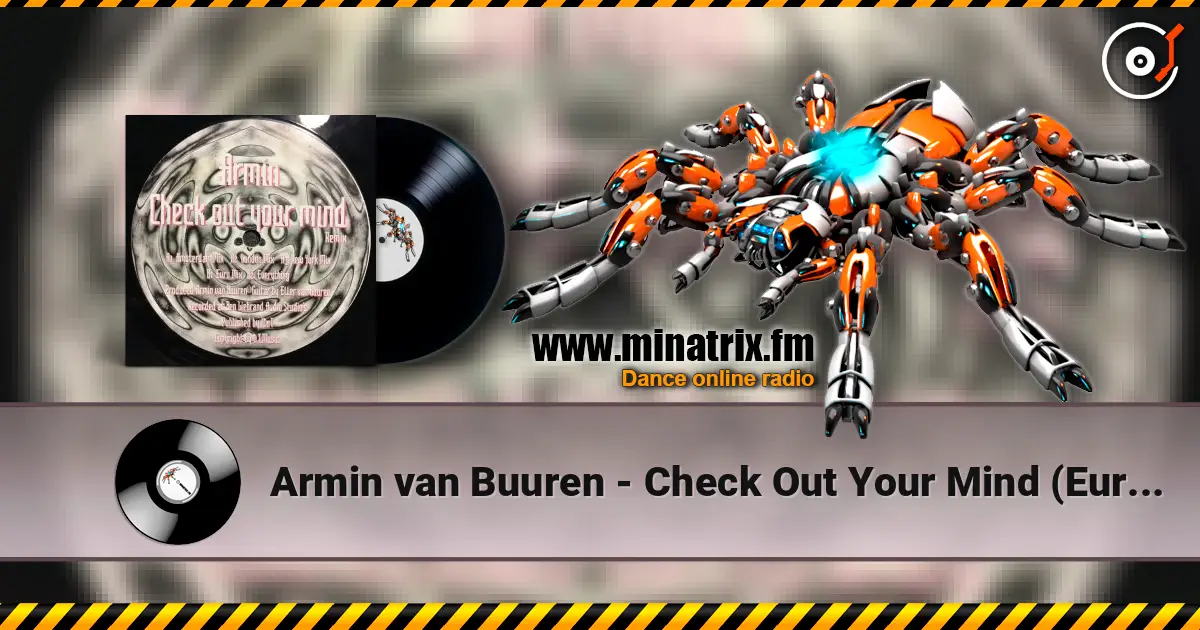 Armin van Buuren - Check Out Your Mind (Euro Mix 12' Version) escuchar online en alta calidad | Minatrix.FM