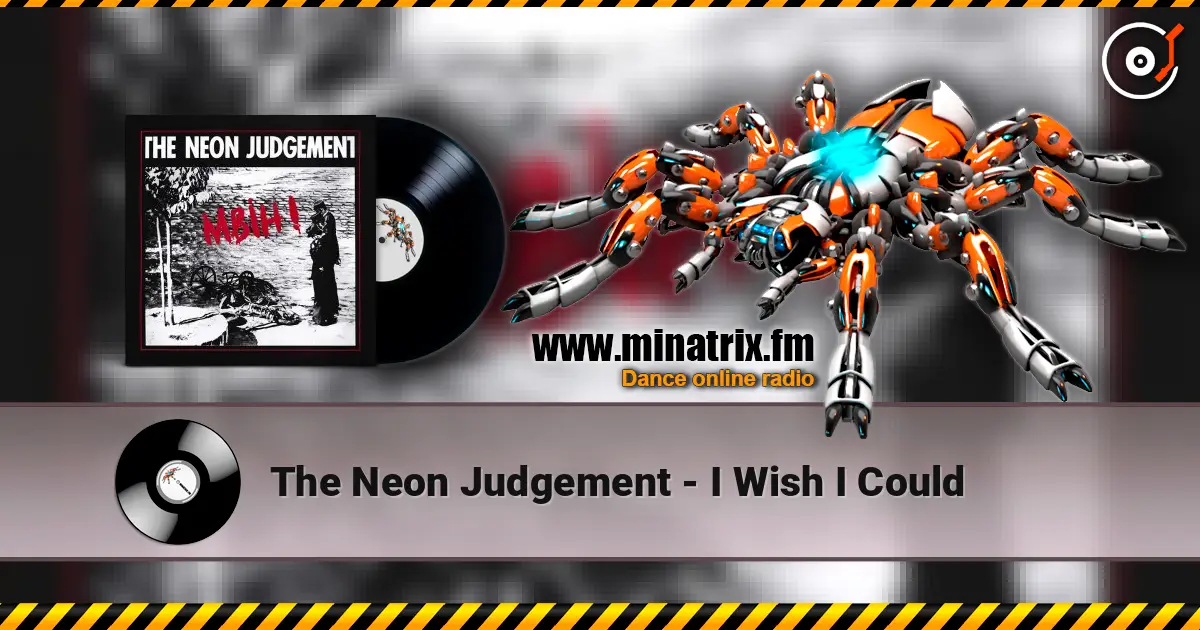 The Neon Judgement - I Wish I Could escuchar online en alta calidad | Minatrix.FM