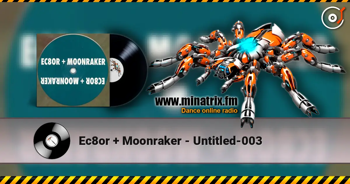 Ec8or + Moonraker - Untitled-003 escuchar online en alta calidad | Minatrix.FM
