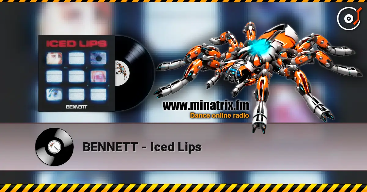 BENNETT - Iced Lips listen online in high quality | Minatrix.FM