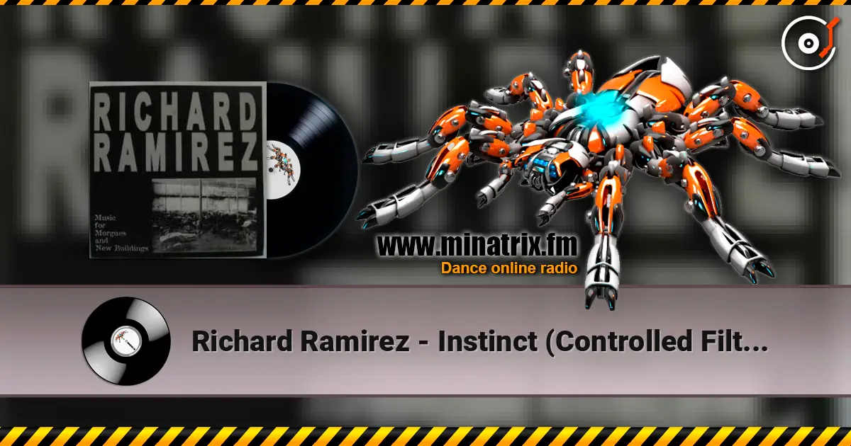 Richard Ramirez - Instinct (Controlled Filter) escuchar online en alta calidad | Minatrix.FM