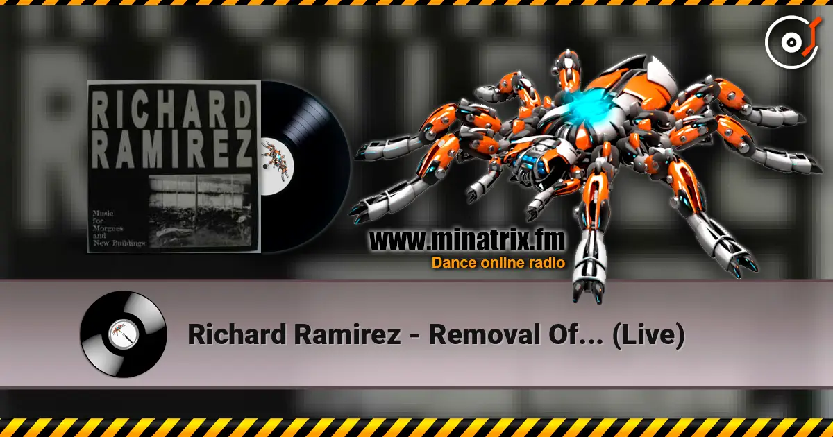 Richard Ramirez - Removal Of... (Live) escuchar online en alta calidad | Minatrix.FM