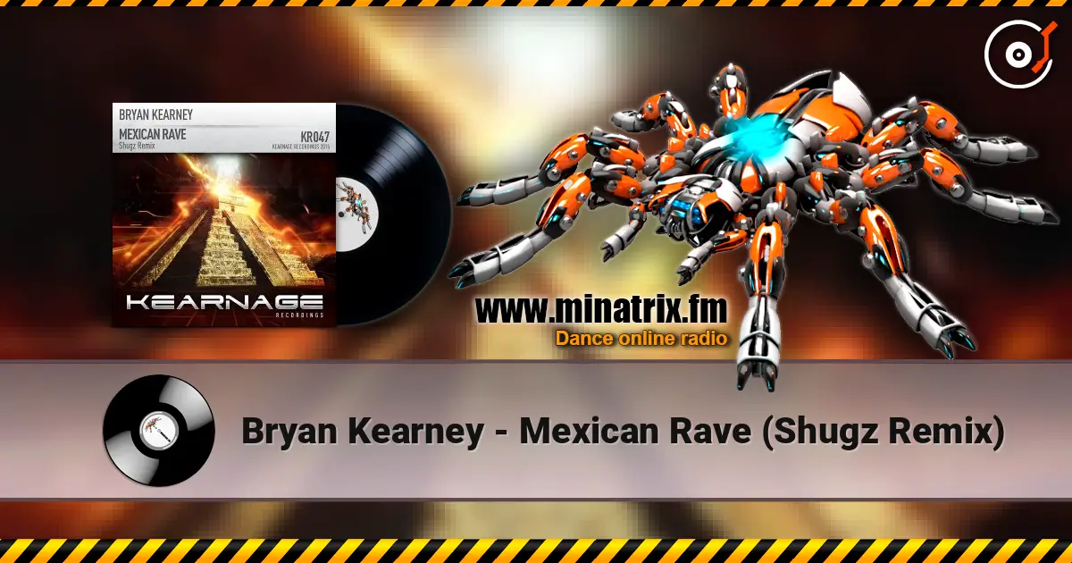 Bryan Kearney - Mexican Rave (Shugz Remix) escuchar online en alta calidad | Minatrix.FM