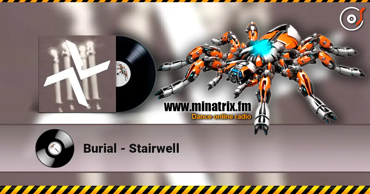 Burial - Stairwell escuchar online en alta calidad | Minatrix.FM