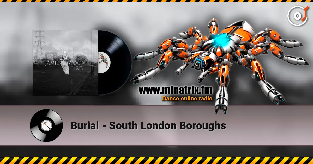 Burial - South London Boroughs escuchar online en alta calidad | Minatrix.FM