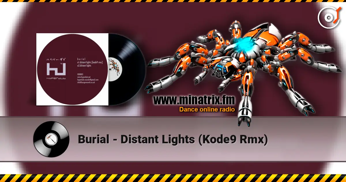 Burial - Distant Lights (Kode9 Rmx) escuchar online en alta calidad | Minatrix.FM