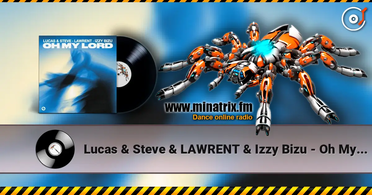 Lucas & Steve & LAWRENT & Izzy Bizu - Oh My Lord escuchar online en alta calidad | Minatrix.FM