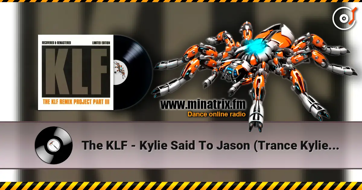 The KLF - Kylie Said To Jason (Trance Kylie Express) escuchar online en alta calidad | Minatrix.FM