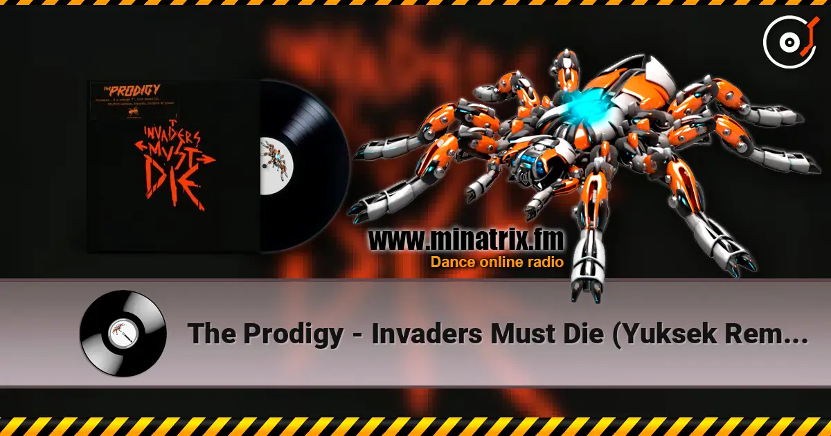 The Prodigy - Invaders Must Die (Yuksek Remix) escuchar online en alta calidad | Minatrix.FM