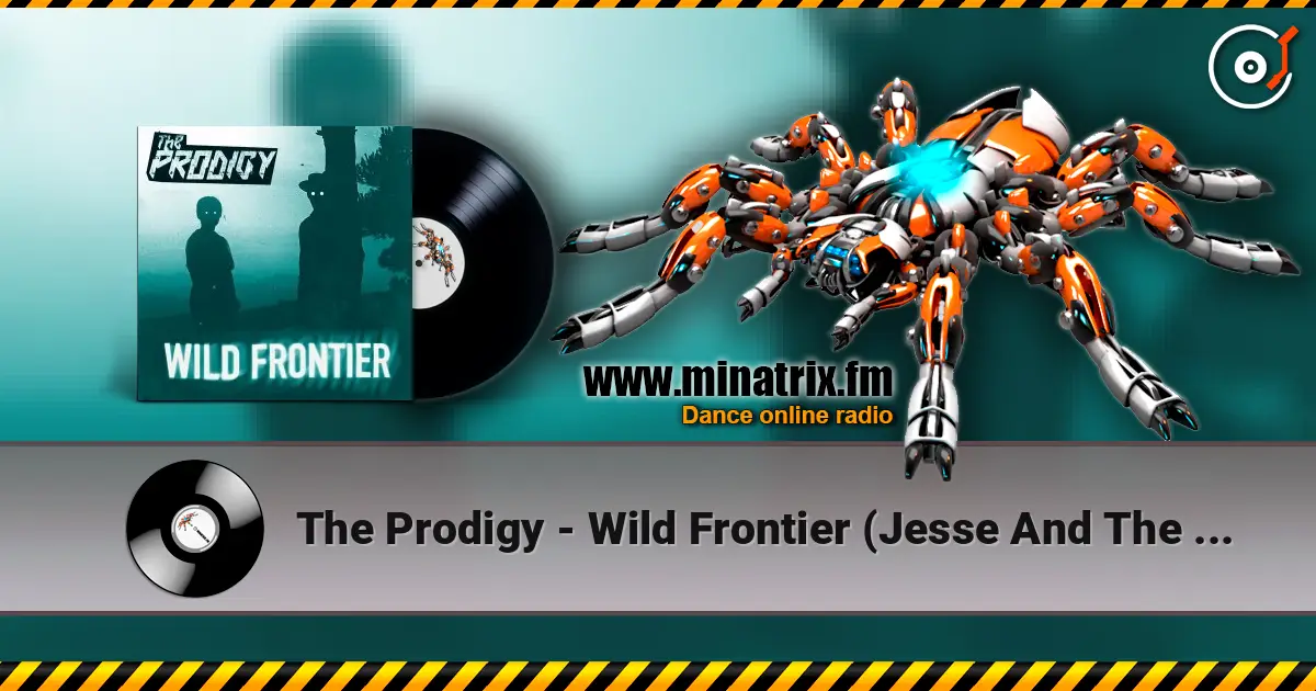 The Prodigy - Wild Frontier (Jesse And The Wolf Remix) escuchar online en alta calidad | Minatrix.FM