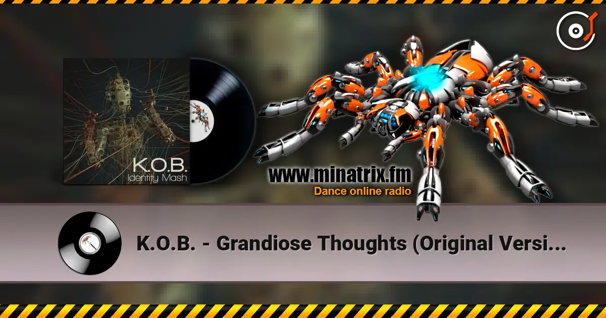 K.O.B. - Grandiose Thoughts (Original Version) escuchar online en alta calidad | Minatrix.FM