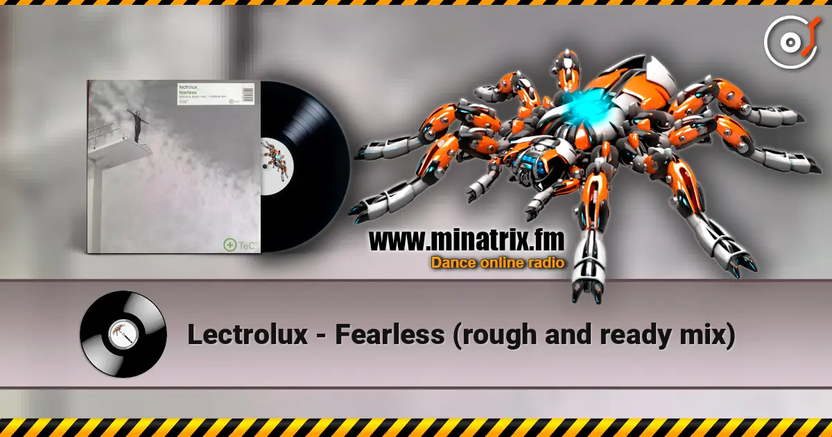 Lectrolux - Fearless (rough and ready mix) listen online in high quality | Minatrix.FM