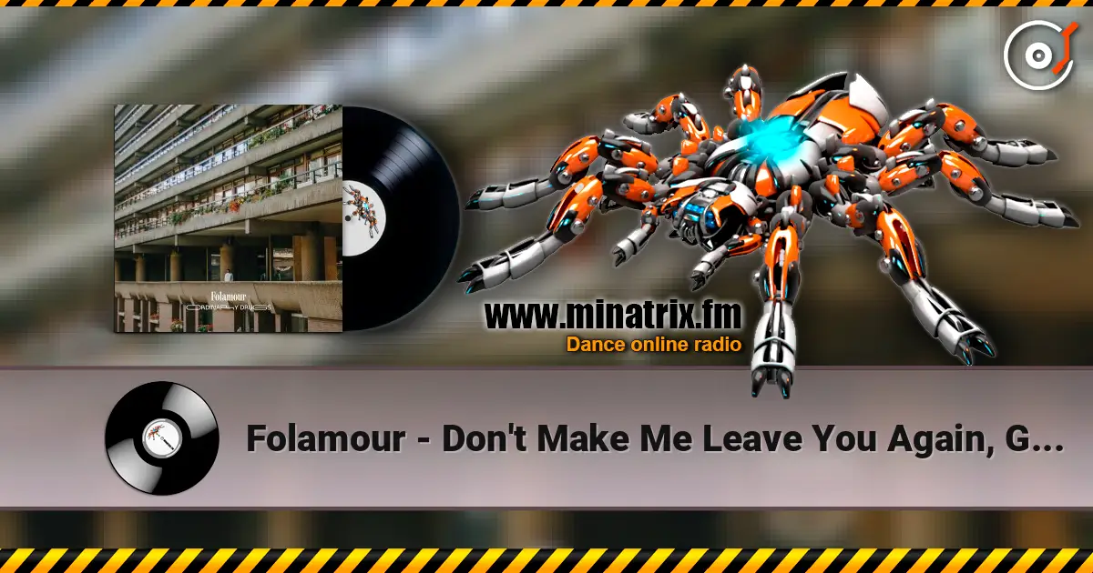 Folamour - Don't Make Me Leave You Again, Girl слухати онлайн у високій якості | Minatrix.FM