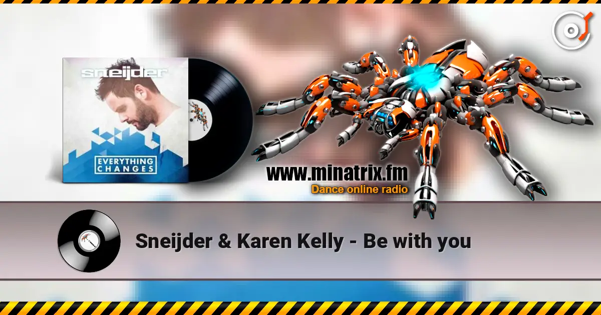 Sneijder & Karen Kelly - Be with you escuchar online en alta calidad | Minatrix.FM
