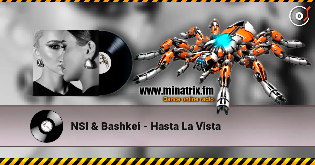 NSI & Bashkei - Hasta La Vista escuchar online en alta calidad | Minatrix.FM