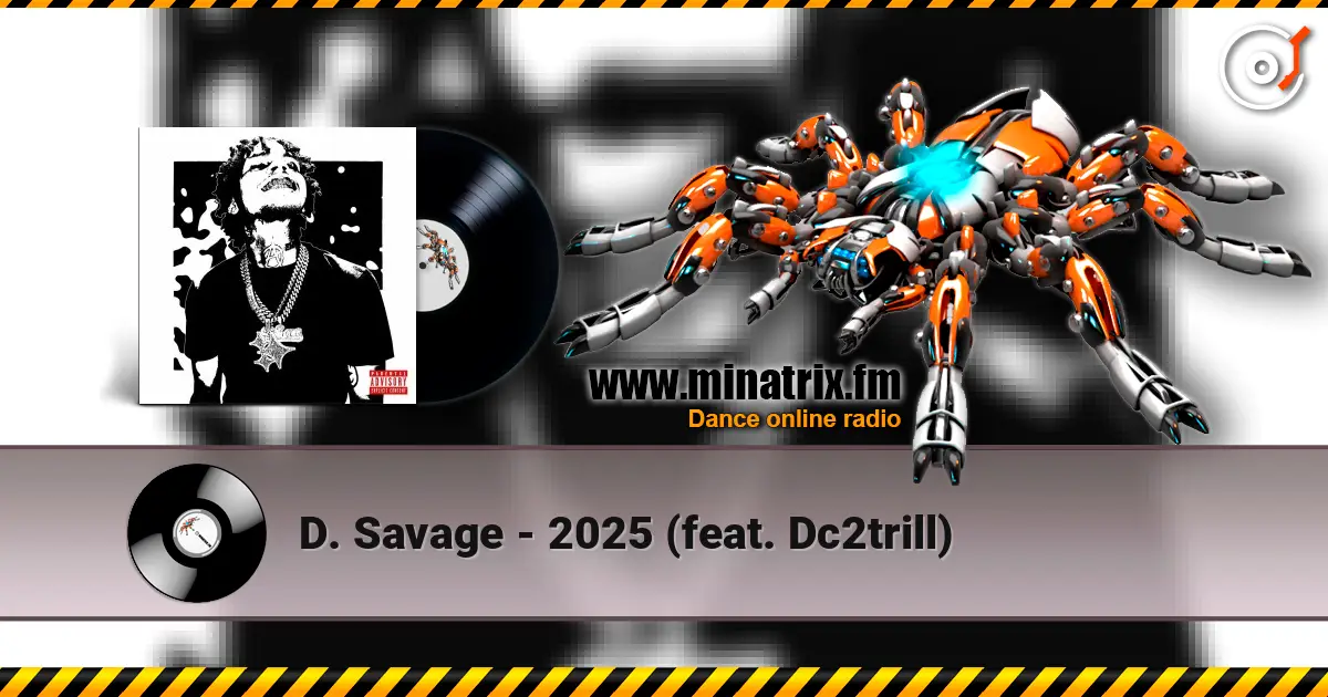 D. Savage - 2025 (feat. Dc2trill) escuchar online en alta calidad | Minatrix.FM