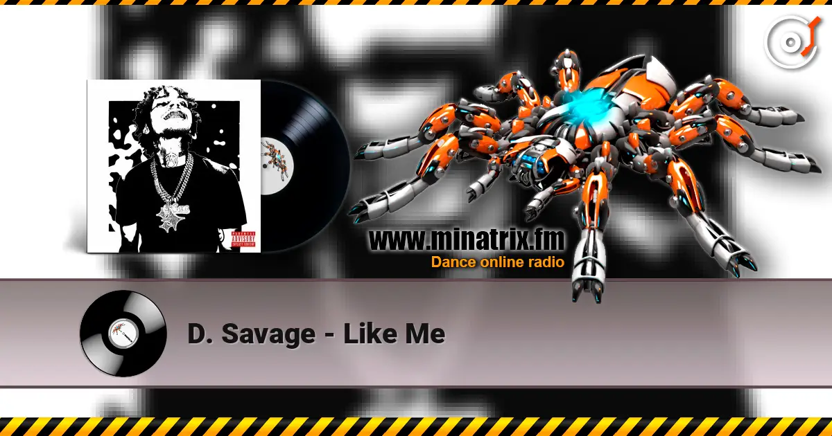 D. Savage - Like Me escuchar online en alta calidad | Minatrix.FM