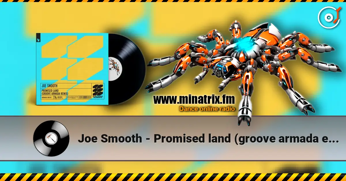 Joe Smooth - Promised land (groove armada extended remix) escuchar online en alta calidad | Minatrix.FM
