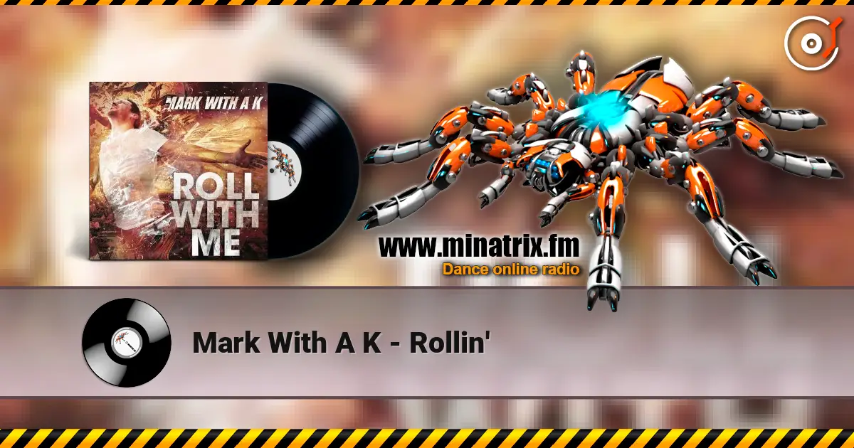 Mark With A K - Rollin' listen online in high quality | Minatrix.FM