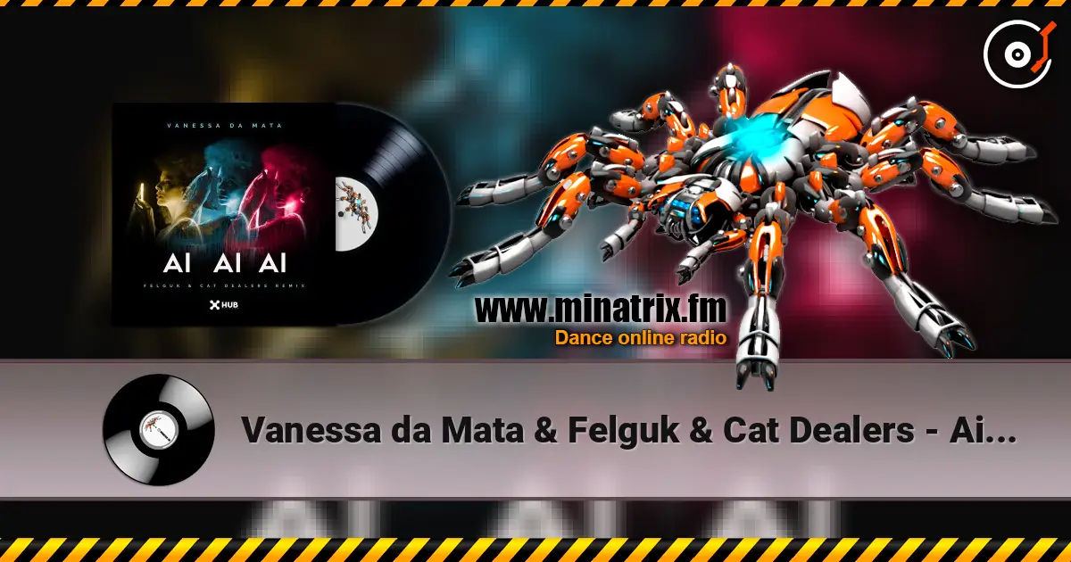 Vanessa da Mata & Felguk & Cat Dealers - Ai Ai Ai (Felguk & Cat Dealers Remix) escuchar online en alta calidad | Minatrix.FM
