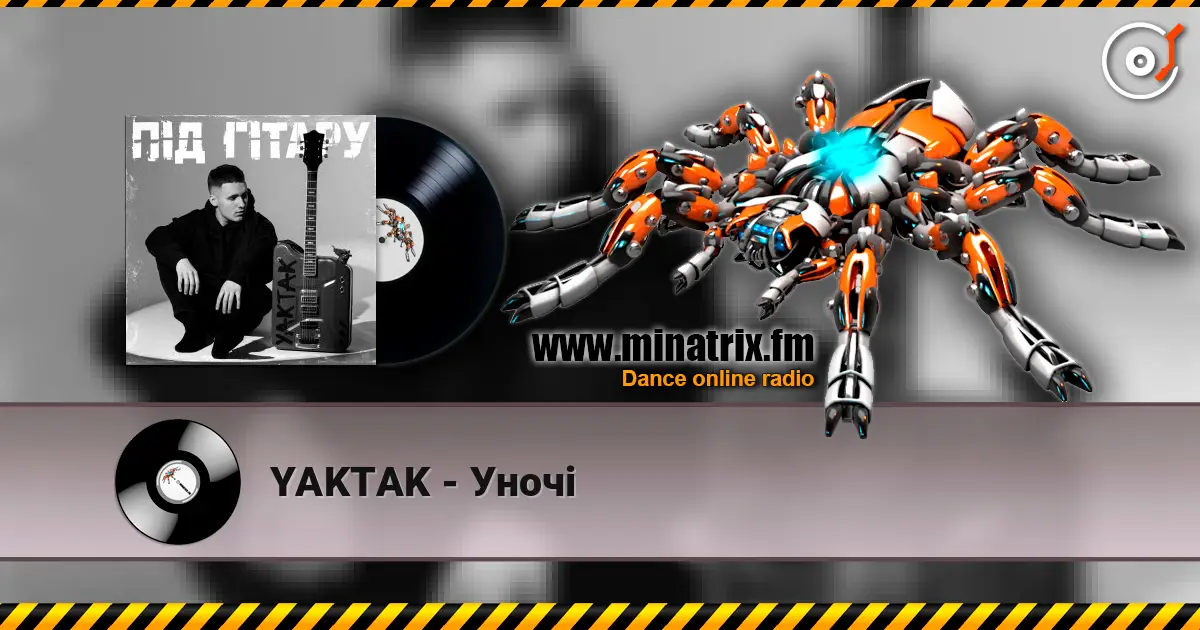 YAKTAK - Уночі слухати онлайн у високій якості | Minatrix.FM