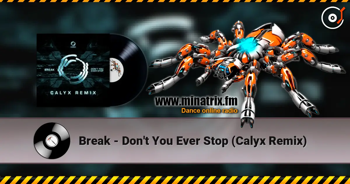 Break - Don't You Ever Stop (Calyx Remix) слухати онлайн у високій якості | Minatrix.FM