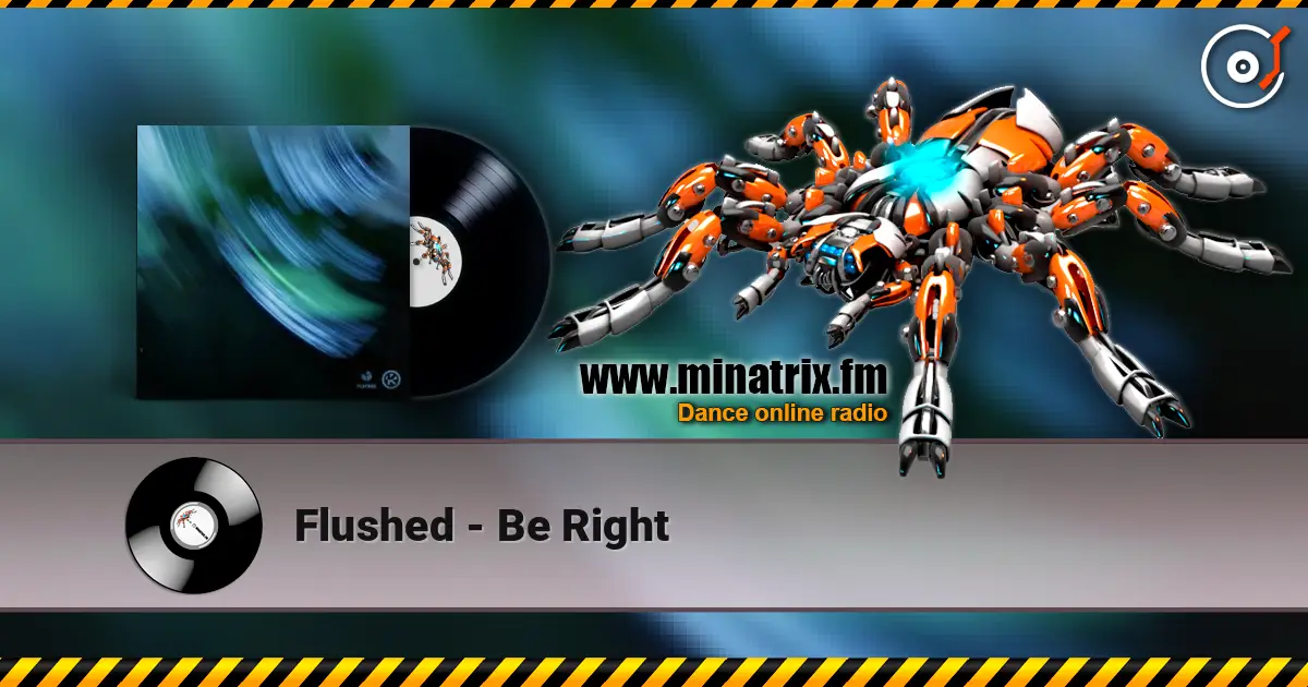 Flushed - Be Right escuchar online en alta calidad | Minatrix.FM