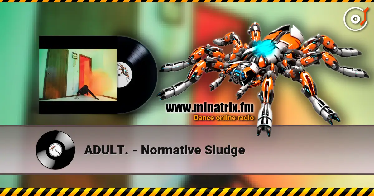 ADULT. - Normative Sludge escuchar online en alta calidad | Minatrix.FM