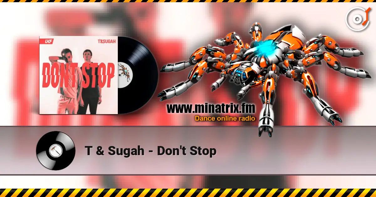 T & Sugah - Don't Stop слухати онлайн у високій якості | Minatrix.FM