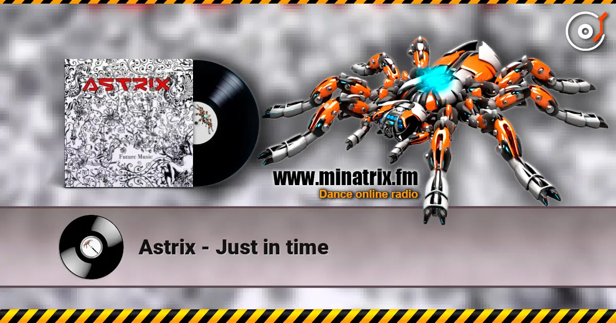 Astrix - Just in time escuchar online en alta calidad | Minatrix.FM