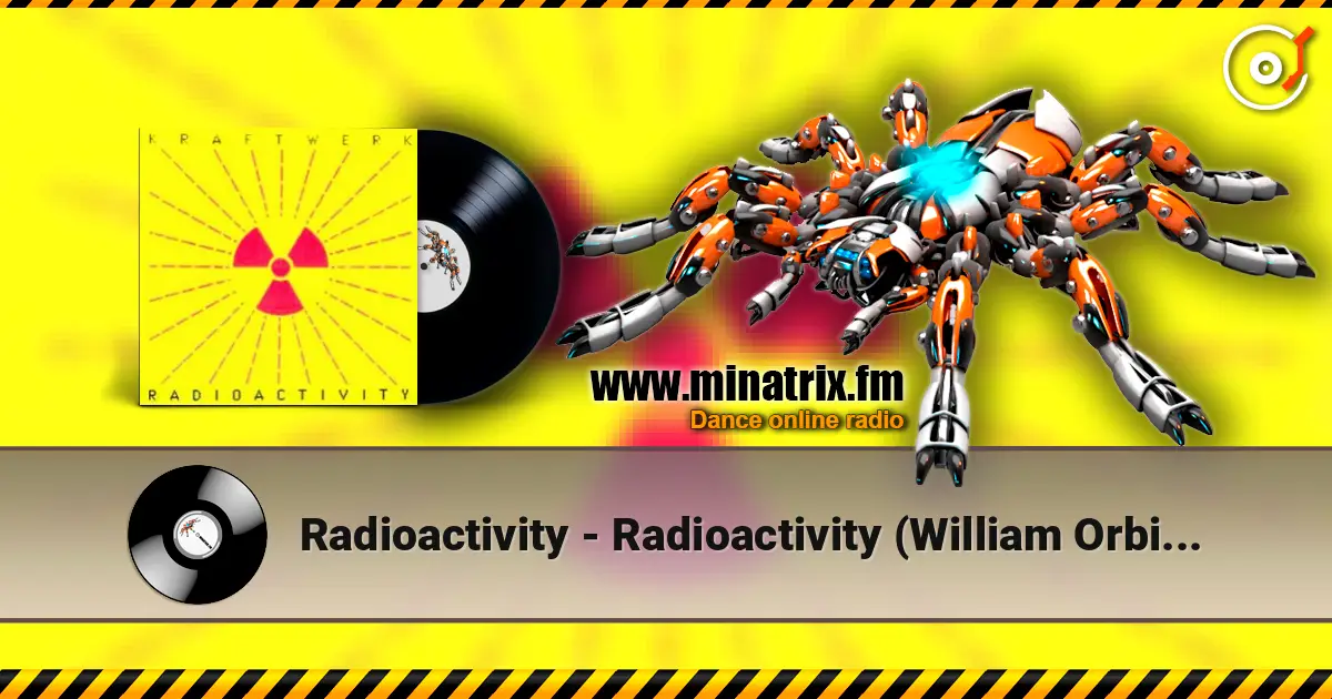 Radioactivity - Radioactivity (William Orbit Hardcore Mix) escuchar online en alta calidad | Minatrix.FM