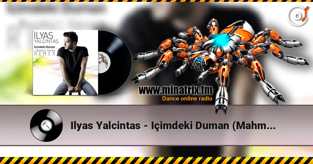 Ilyas Yalcintas - Içimdeki Duman (Mahmut Orhan Remix) listen online in high quality | Minatrix.FM