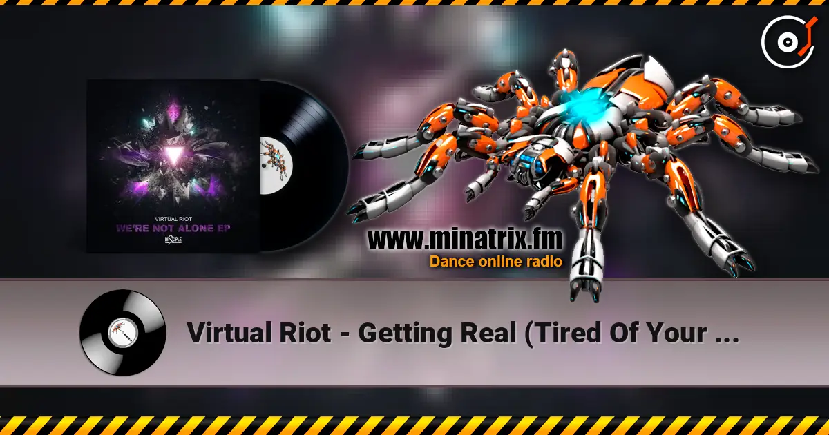 Virtual Riot - Getting Real (Tired Of Your Shit) escuchar online en alta calidad | Minatrix.FM