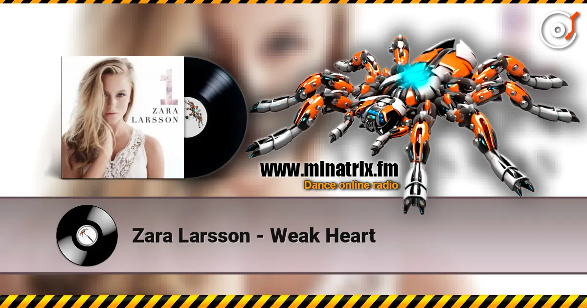 Zara Larsson - Weak Heart escuchar online en alta calidad | Minatrix.FM