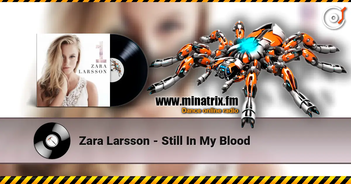 Zara Larsson - Still In My Blood escuchar online en alta calidad | Minatrix.FM