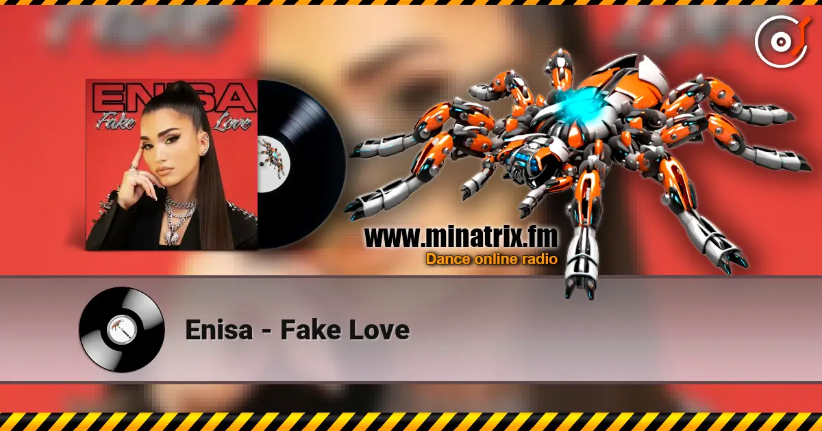 Enisa - Fake Love escuchar online en alta calidad | Minatrix.FM