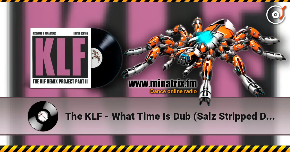 The KLF - What Time Is Dub  (Salz Stripped Down Acid Dub) escuchar online en alta calidad | Minatrix.FM