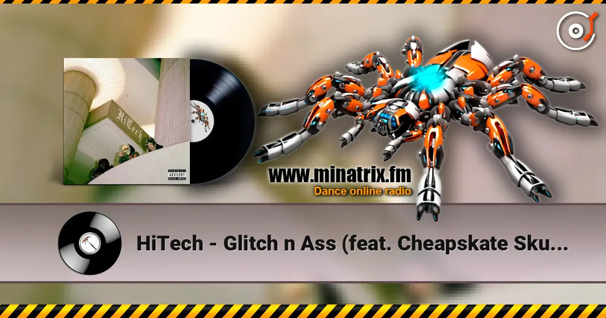 HiTech - Glitch n Ass (feat. Cheapskate Skutta & Dastardly Kids) escuchar online en alta calidad | Minatrix.FM