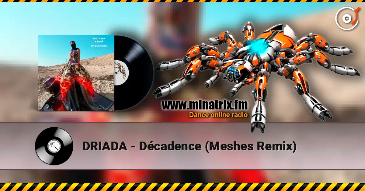 DRIADA - Décadence (Meshes Remix) escuchar online en alta calidad | Minatrix.FM