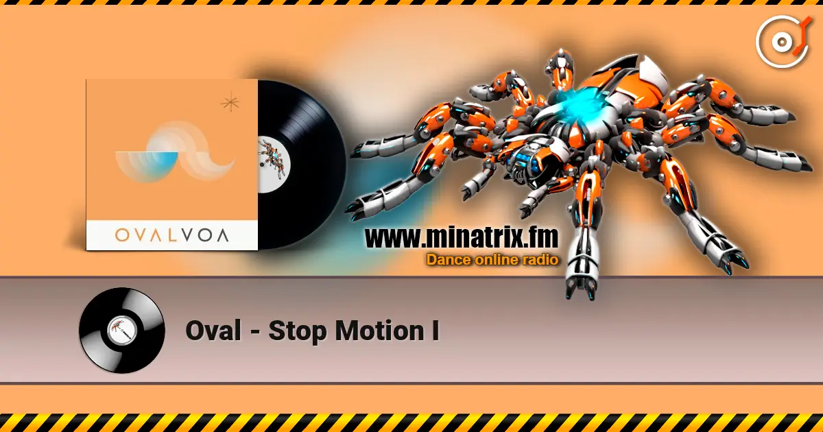 Oval - Stop Motion I escuchar online en alta calidad | Minatrix.FM