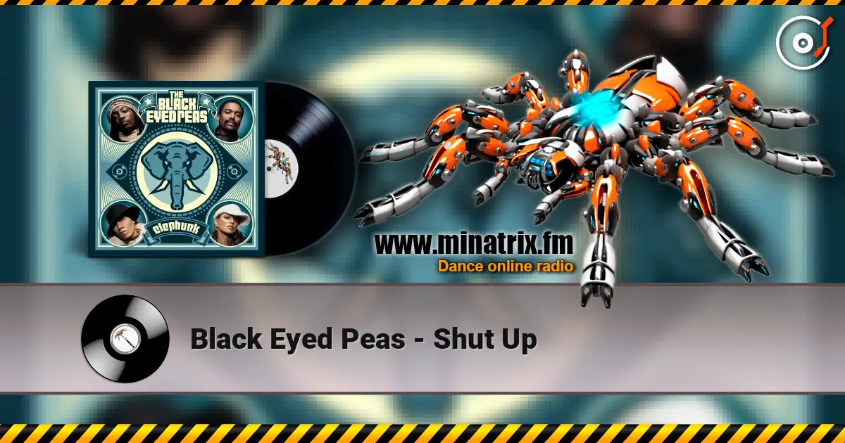 Black Eyed Peas - Shut Up escuchar online en alta calidad | Minatrix.FM
